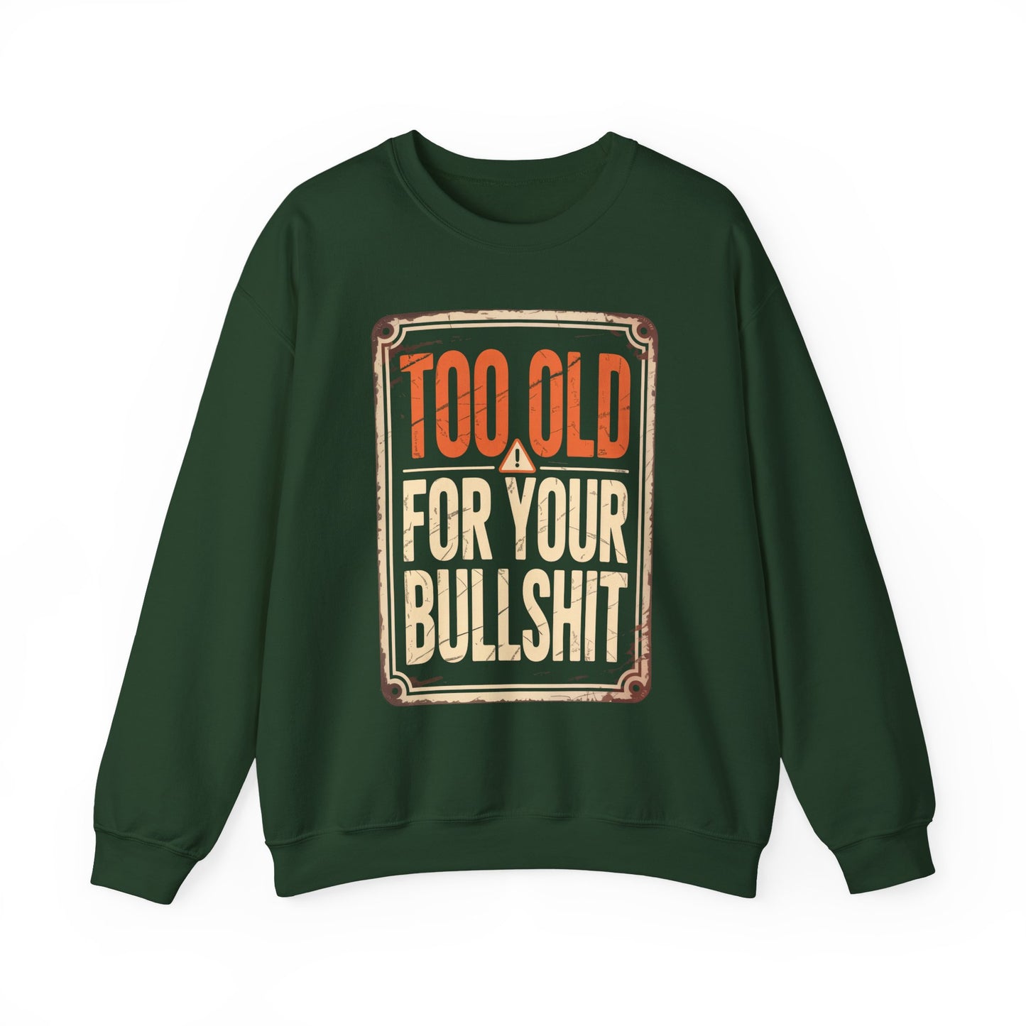 "Too Old For Your Bullshit" Vintage Sweatshirt