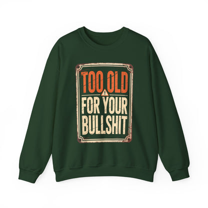 "Too Old For Your Bullshit" Vintage Sweatshirt