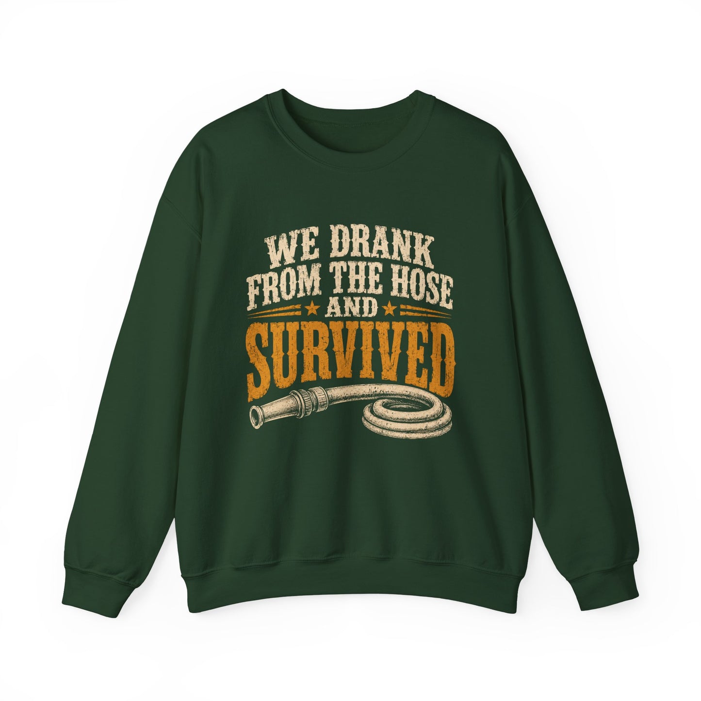 "We Drank From The Hose and Survived" Vintage Sweatshirt