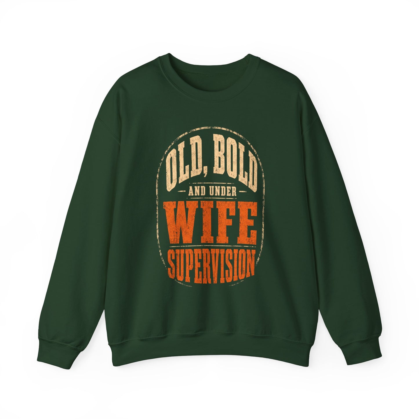 "Old, Bold and Under Wife Supervision" Funny Vintage Sweatshirt