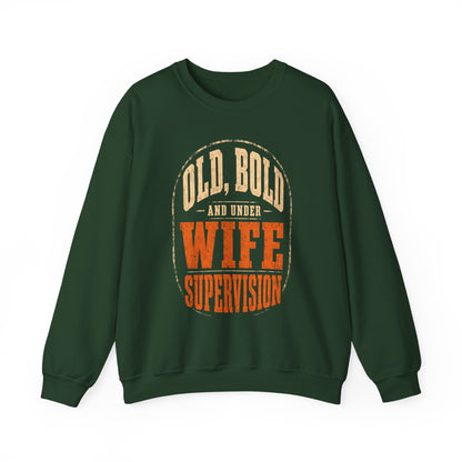 "Old, Bold and Under Wife Supervision" Funny Vintage Sweatshirt