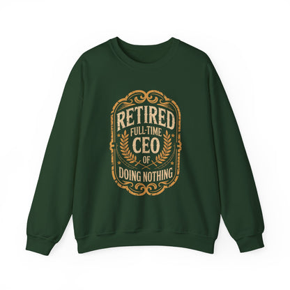 "Retired. Full-time CEO of Doing Nothing" Vintage Sweatshirt