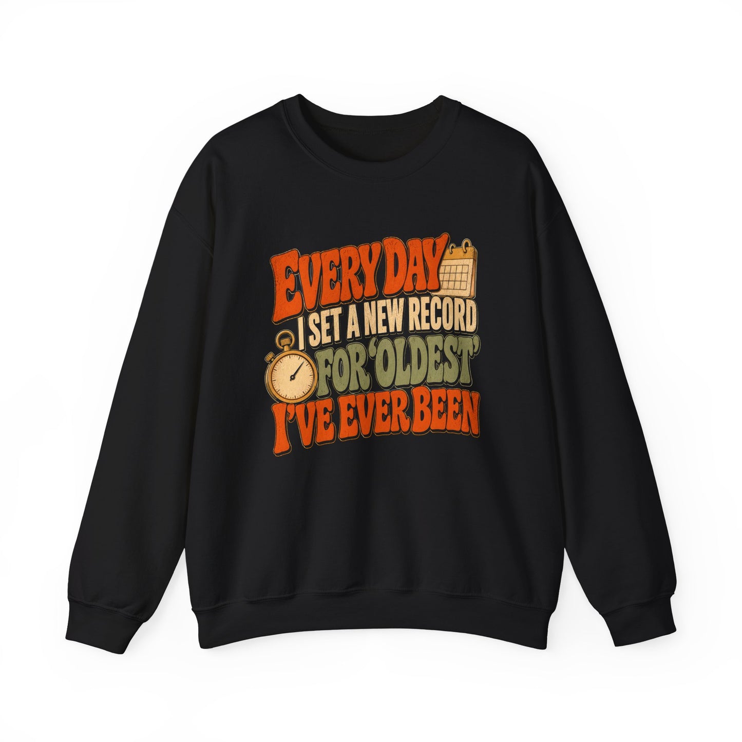 "Everyday I Set a New Record for Oldest I've Ever Been" Vintage Sweatshirt