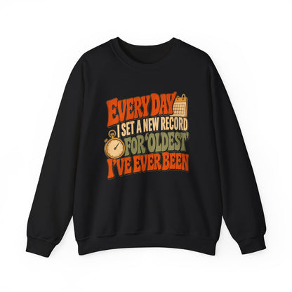 "Everyday I Set a New Record for Oldest I've Ever Been" Vintage Sweatshirt