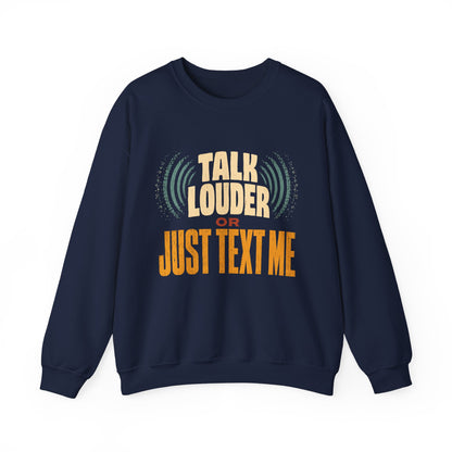 "Talk Louder or Just Text Me" Funny Vintage Sweatshirt