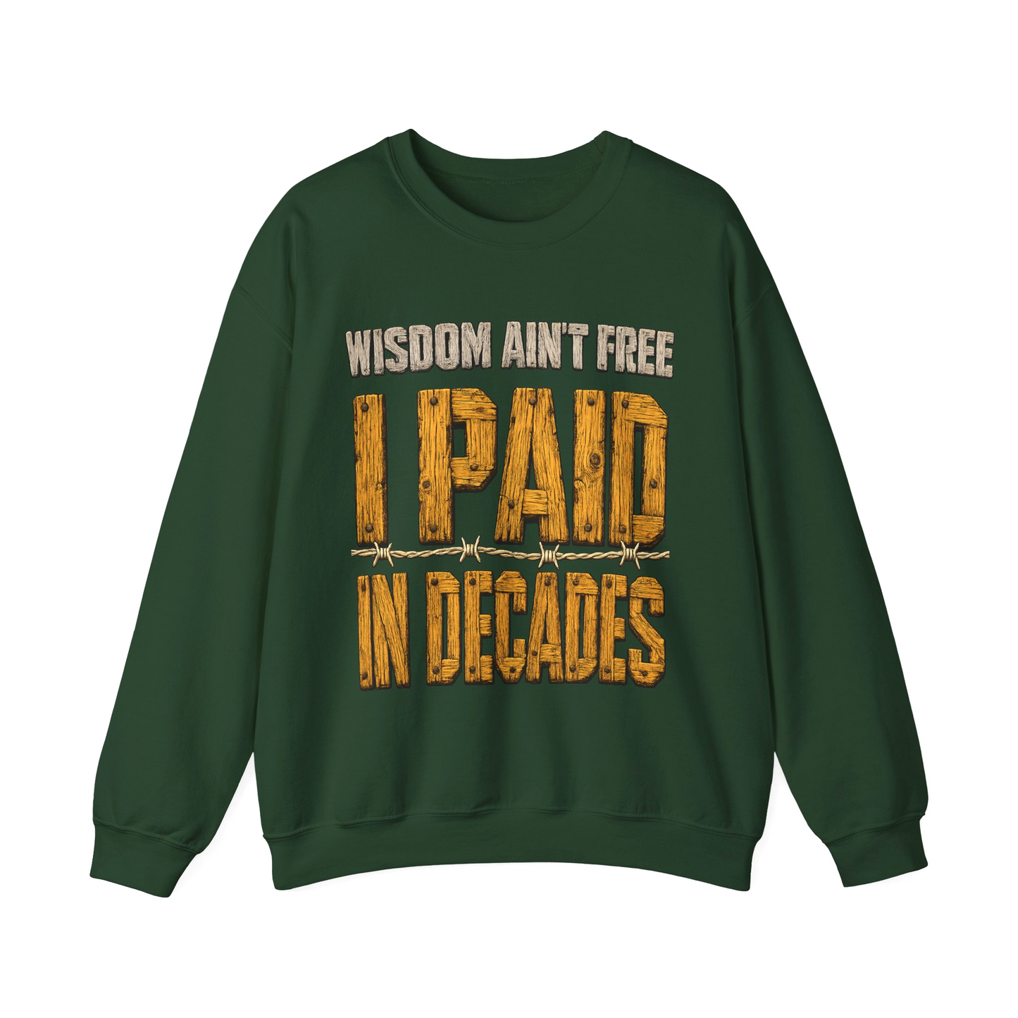 "Wisdom Ain’t Free. I Paid in Decades" Vintage Sweatshirt