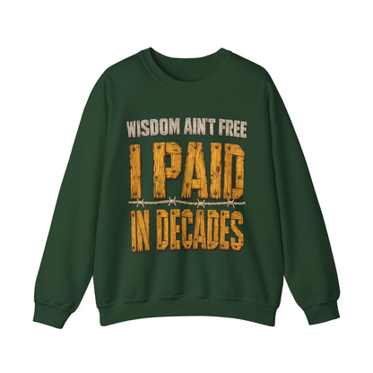 "Wisdom Ain’t Free. I Paid in Decades" Vintage Sweatshirt