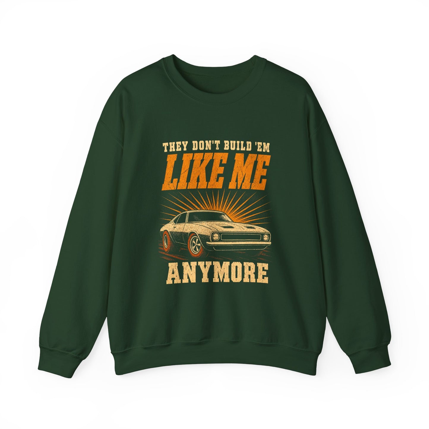 "They Don't Build 'Em Like Me Anymore" Vintage Sweatshirt