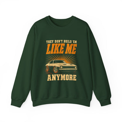 "They Don't Build 'Em Like Me Anymore" Vintage Sweatshirt
