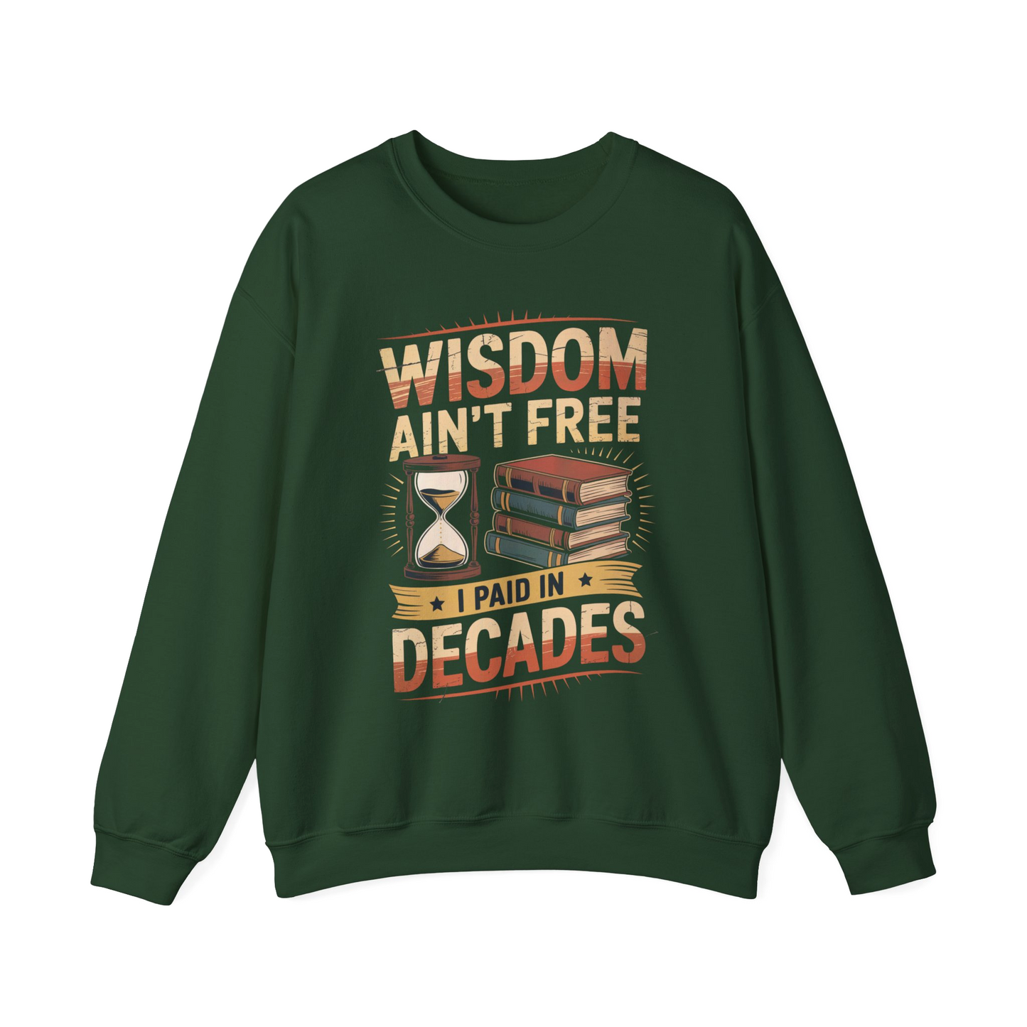 "Wisdom Ain’t Free. I Paid in Decades" Vintage Sweatshirt