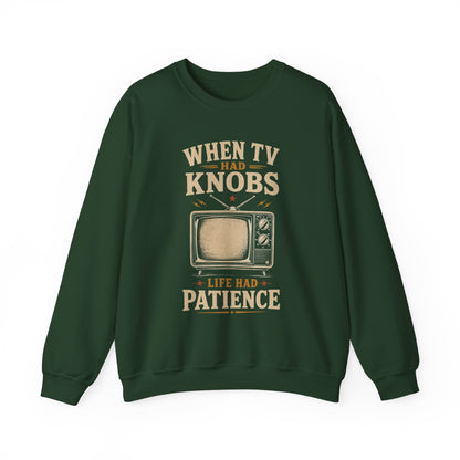 "When TV Had Knobs, Life Had Patience" Vintage Sweatshirt