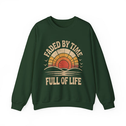 "Faded By Time. Full Of Life" Vintage Sweatshirt