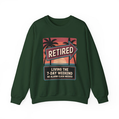 "Retired. Living the 7-Day Weekend. No Alarm Clock Needed" Vintage Sweatshirt