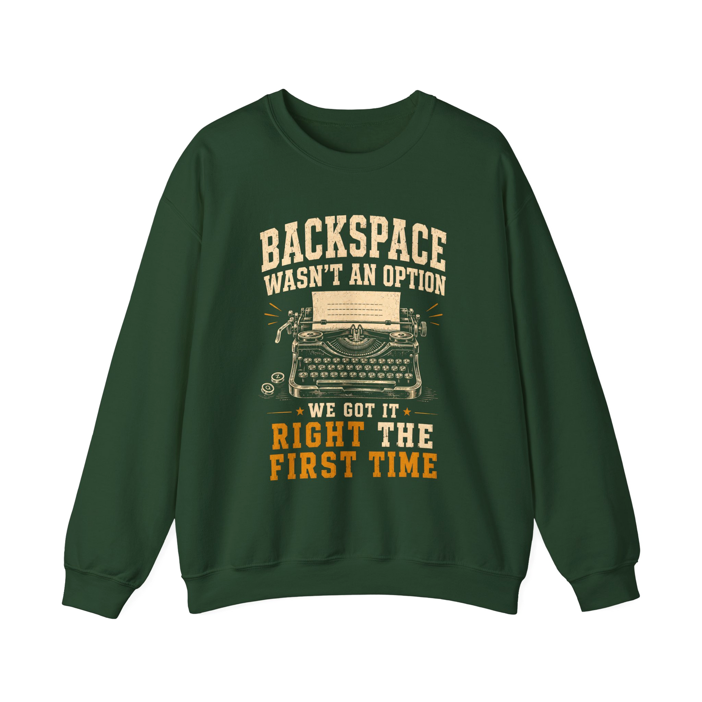 "Backspace Wasn't An Option. We Got It Right The First Time" Vintage Sweatshirt