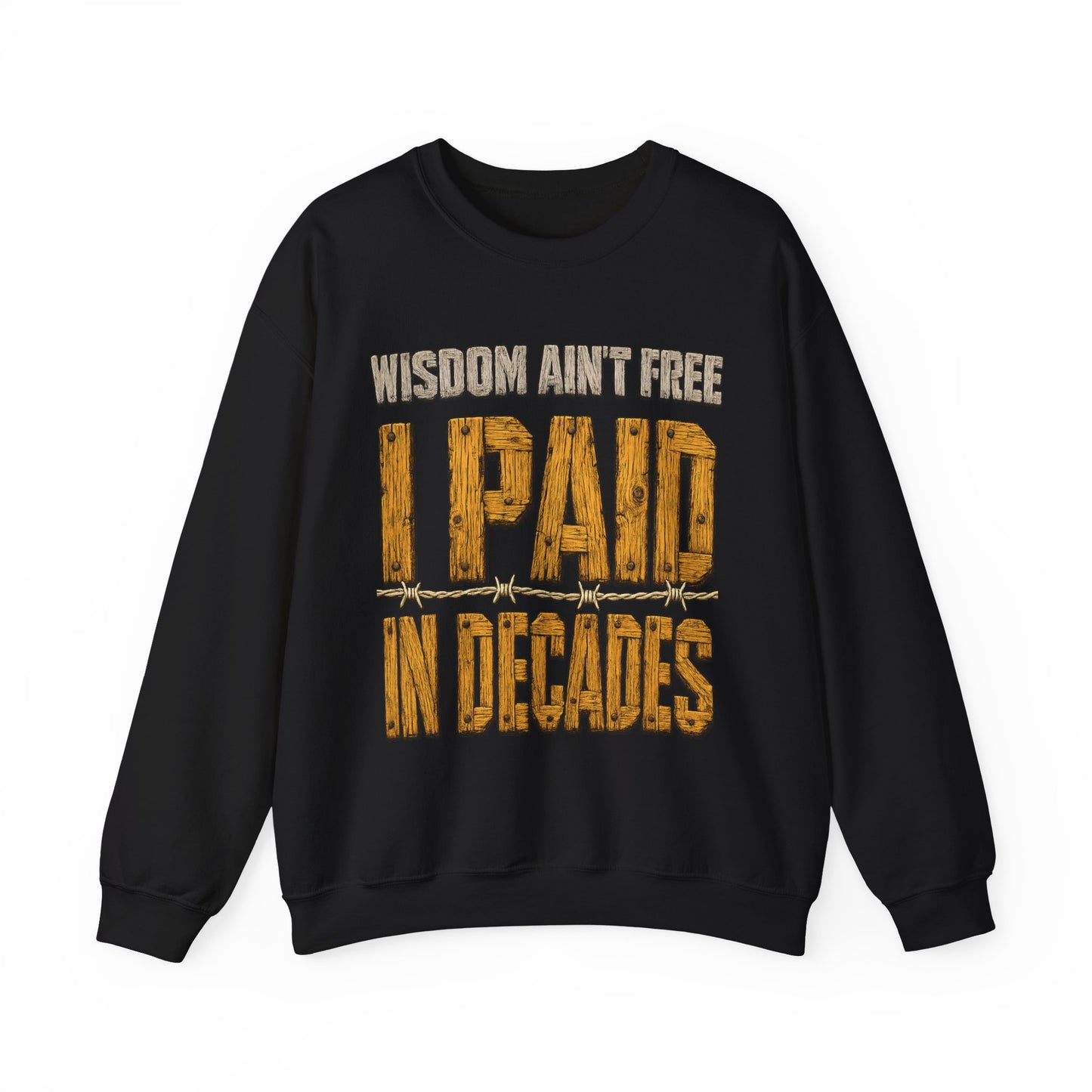 "Wisdom Ain’t Free. I Paid in Decades" Vintage Sweatshirt