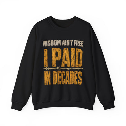 "Wisdom Ain’t Free. I Paid in Decades" Vintage Sweatshirt