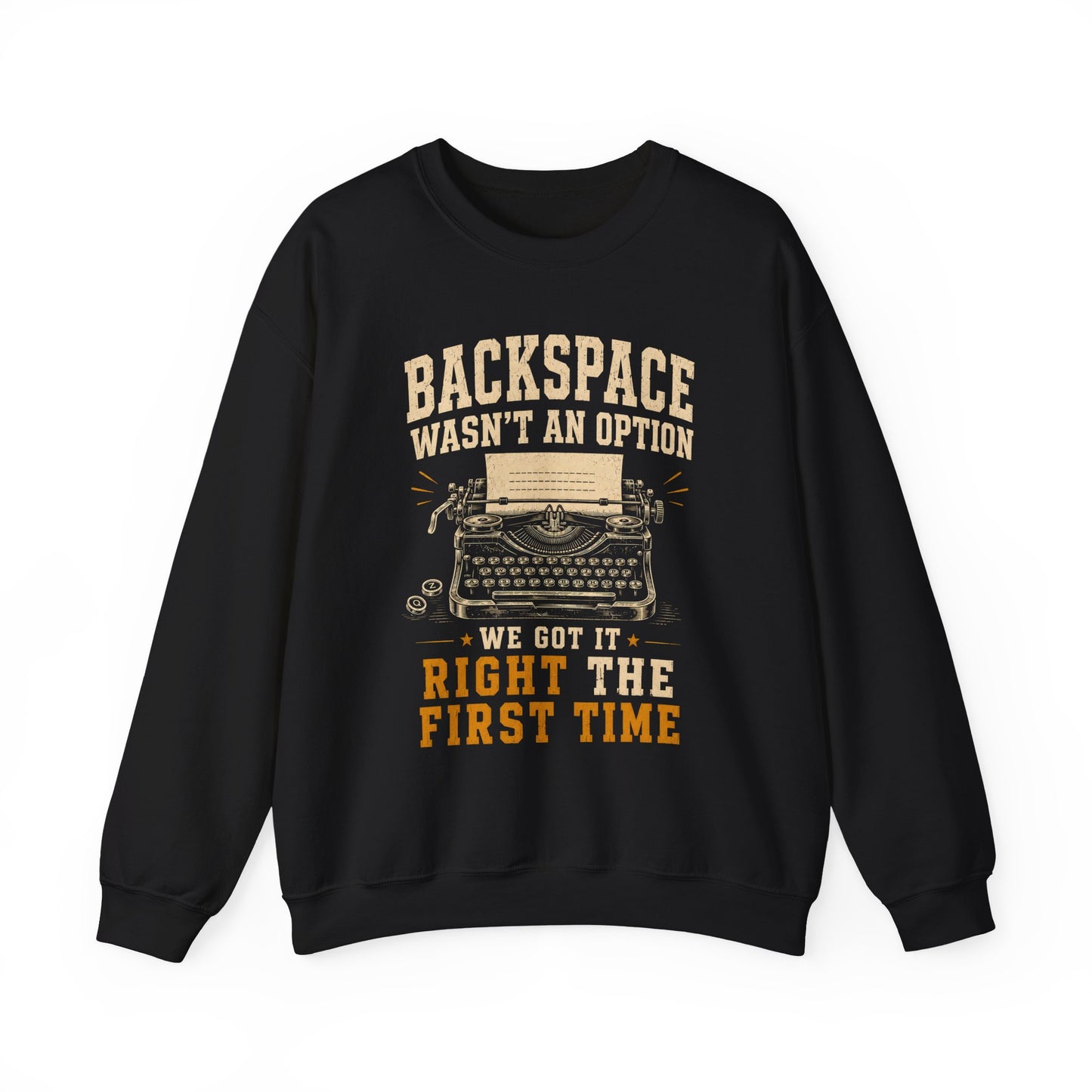 "Backspace Wasn't An Option. We Got It Right The First Time" Vintage Sweatshirt