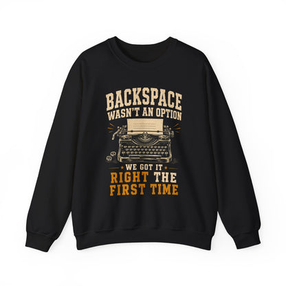 "Backspace Wasn't An Option. We Got It Right The First Time" Vintage Sweatshirt