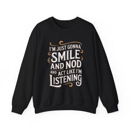 "Smile And Nod And Act Like I’m Listening" Vintage Sweatshirt