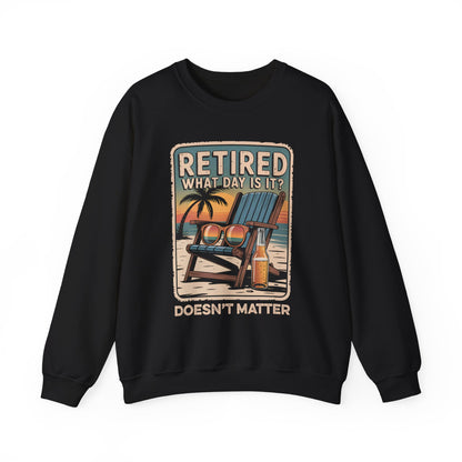 "Retired. What Day Is It Doesn’t Matter" Vintage Sweatshirt
