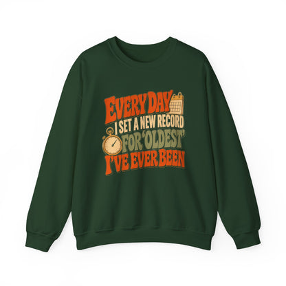 "Everyday I Set a New Record for Oldest I've Ever Been" Vintage Sweatshirt