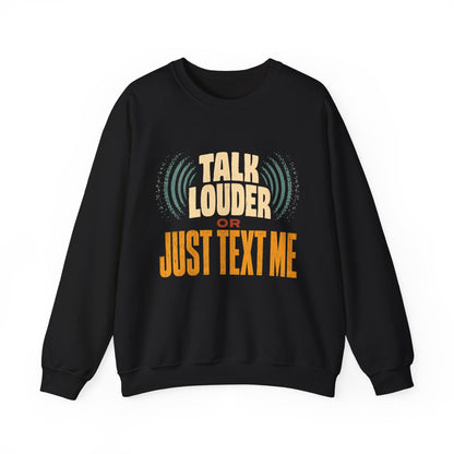 "Talk Louder or Just Text Me" Funny Vintage Sweatshirt