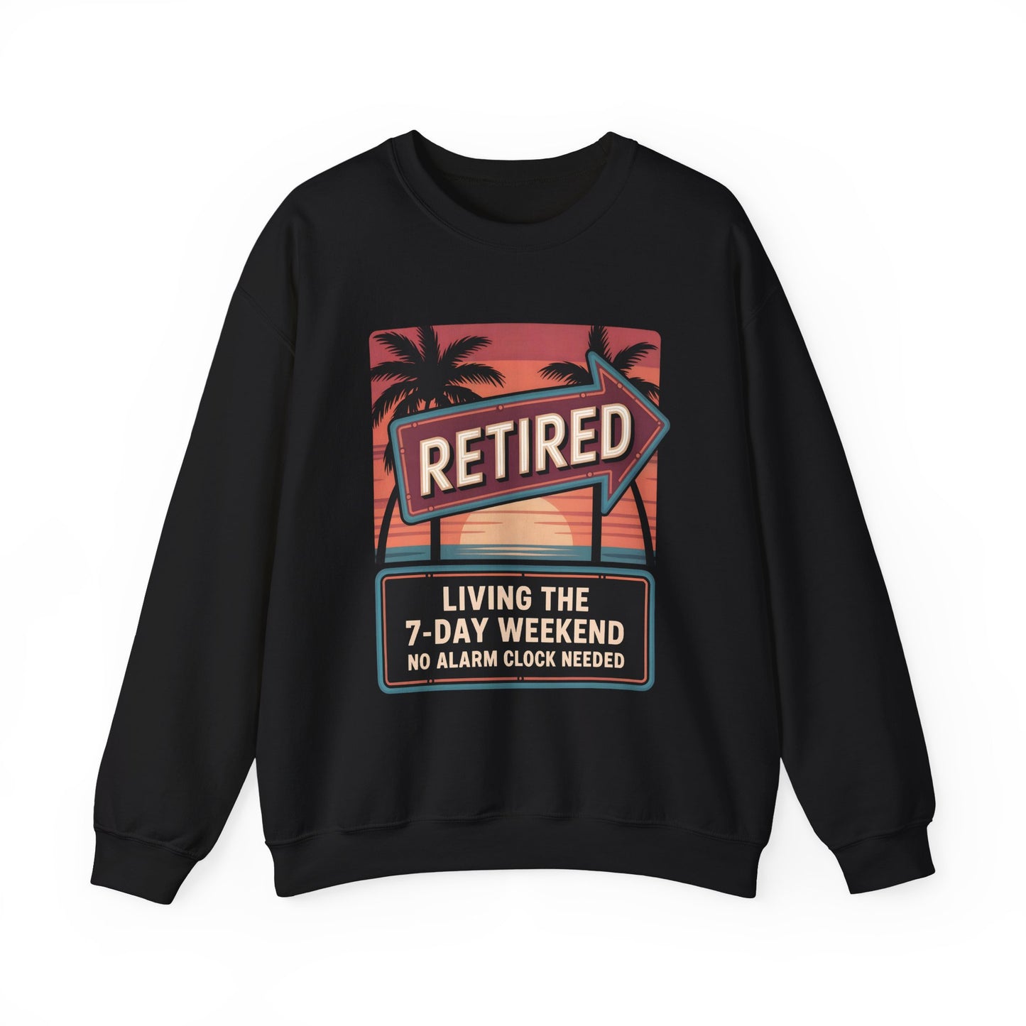 "Retired. Living the 7-Day Weekend. No Alarm Clock Needed" Vintage Sweatshirt