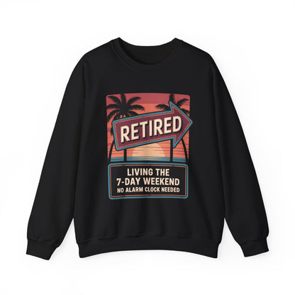 "Retired. Living the 7-Day Weekend. No Alarm Clock Needed" Vintage Sweatshirt
