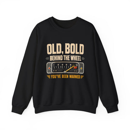 "Old, Bold, Behind The Wheel. You’ve Been Warned" Vintage Sweatshirt