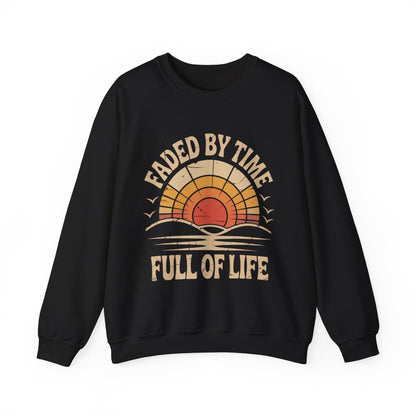 "Faded By Time. Full Of Life" Vintage Sweatshirt