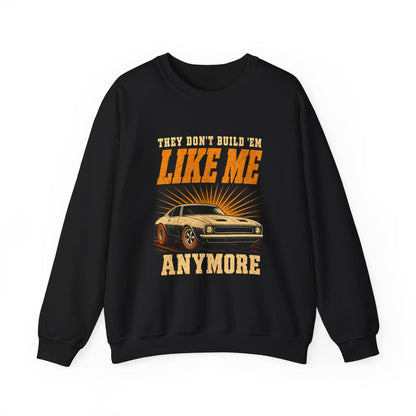 "They Don't Build 'Em Like Me Anymore" Vintage Sweatshirt