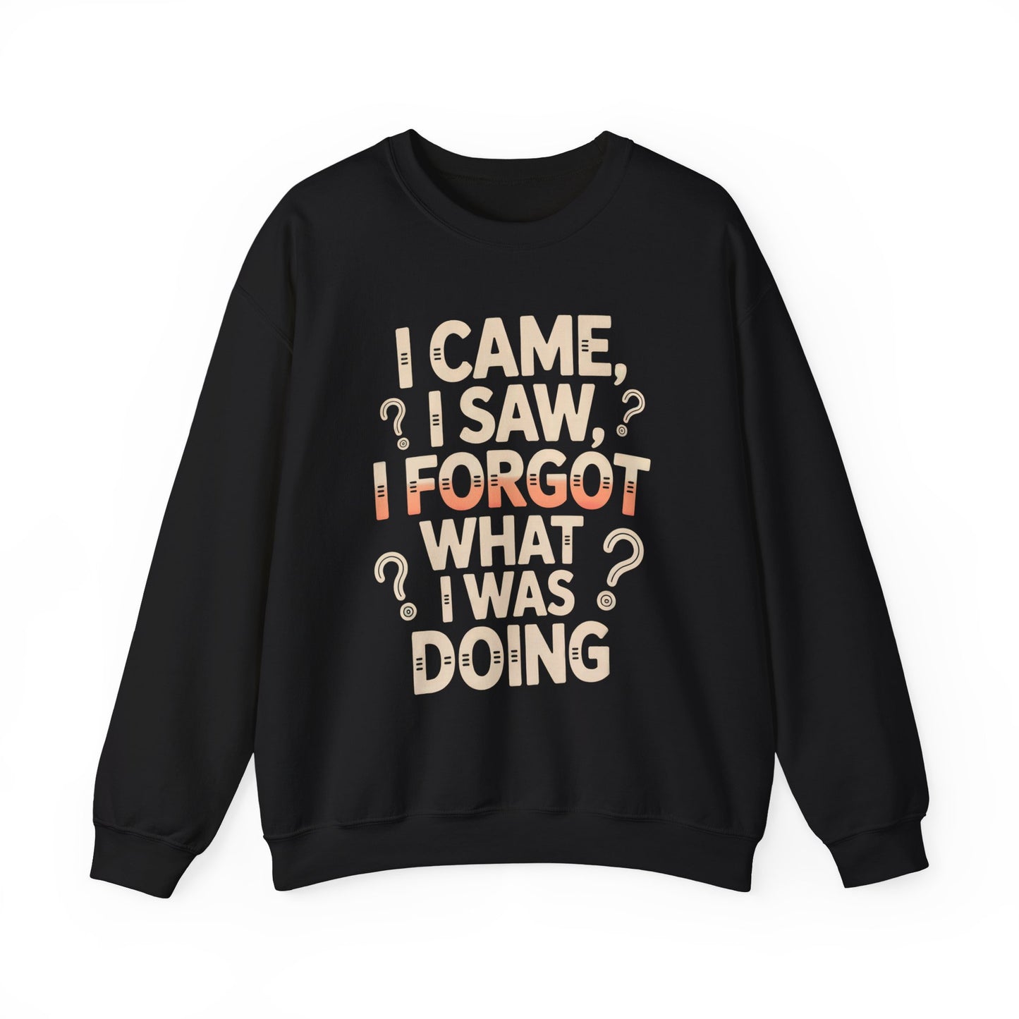 "I Came, I Saw, I Forgot What I Was Doing" Vintage Sweatshirt