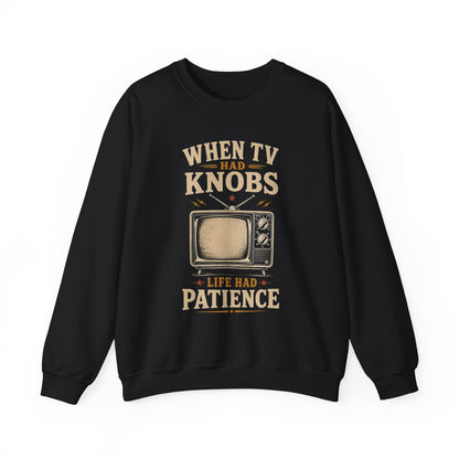 "When TV Had Knobs, Life Had Patience" Vintage Sweatshirt