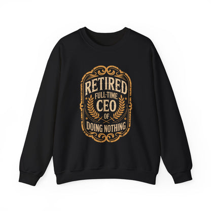 "Retired. Full-time CEO of Doing Nothing" Vintage Sweatshirt