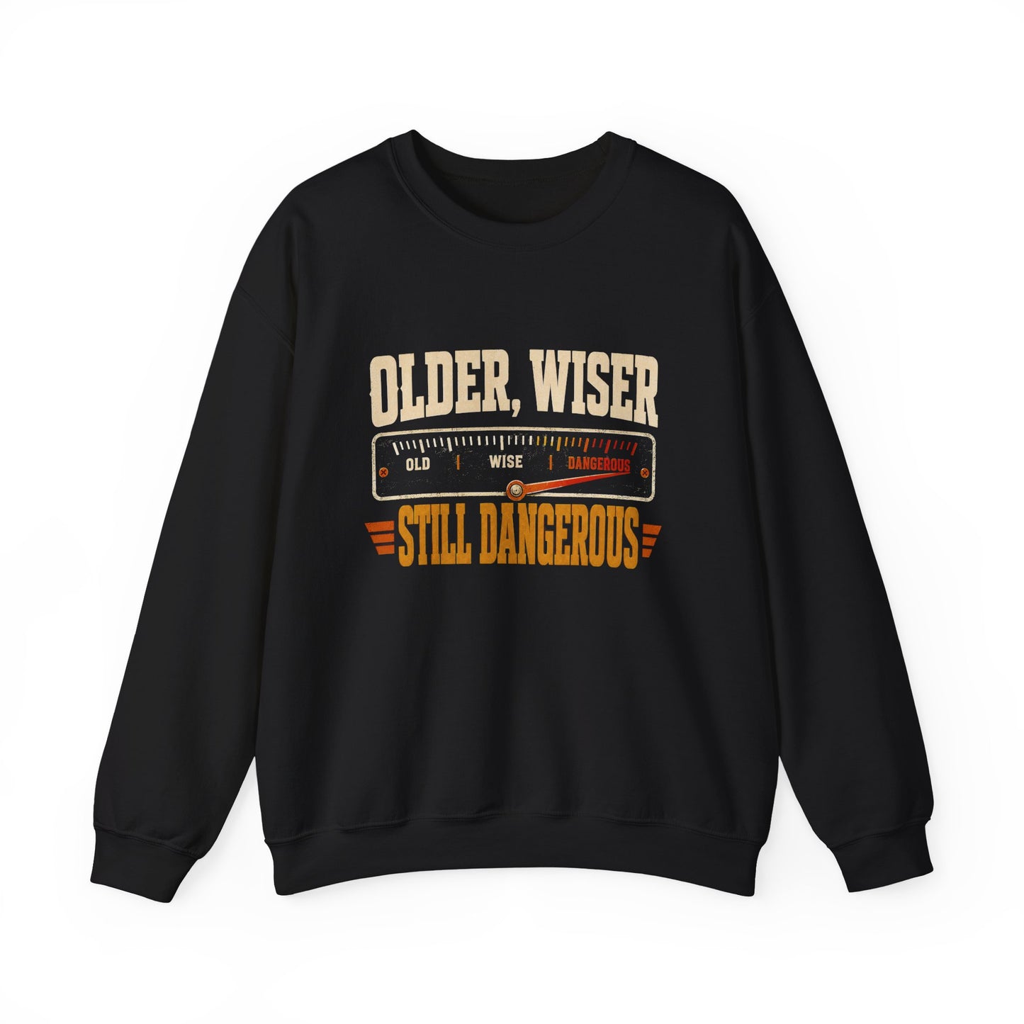 Sweatshirt with Older. Wiser. Still Dangerous printed front graphic design