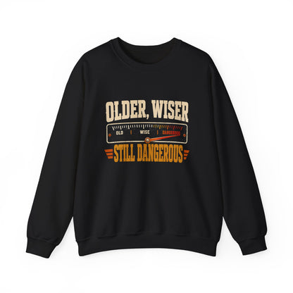 Sweatshirt with Older. Wiser. Still Dangerous printed front graphic design