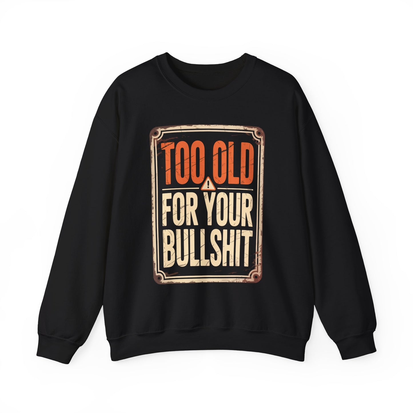 "Too Old For Your Bullshit" Vintage Sweatshirt