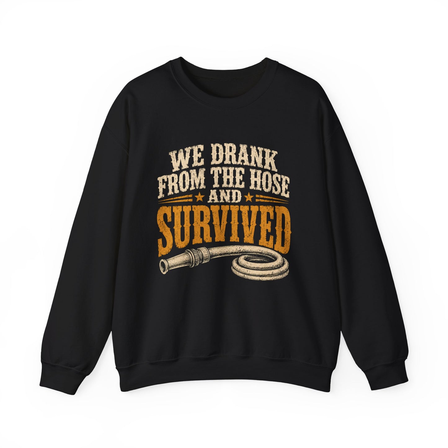 "We Drank From The Hose and Survived" Vintage Sweatshirt