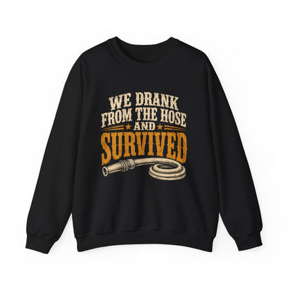 "We Drank From The Hose and Survived" Vintage Sweatshirt