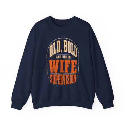 "Old, Bold and Under Wife Supervision" Funny Vintage Sweatshirt