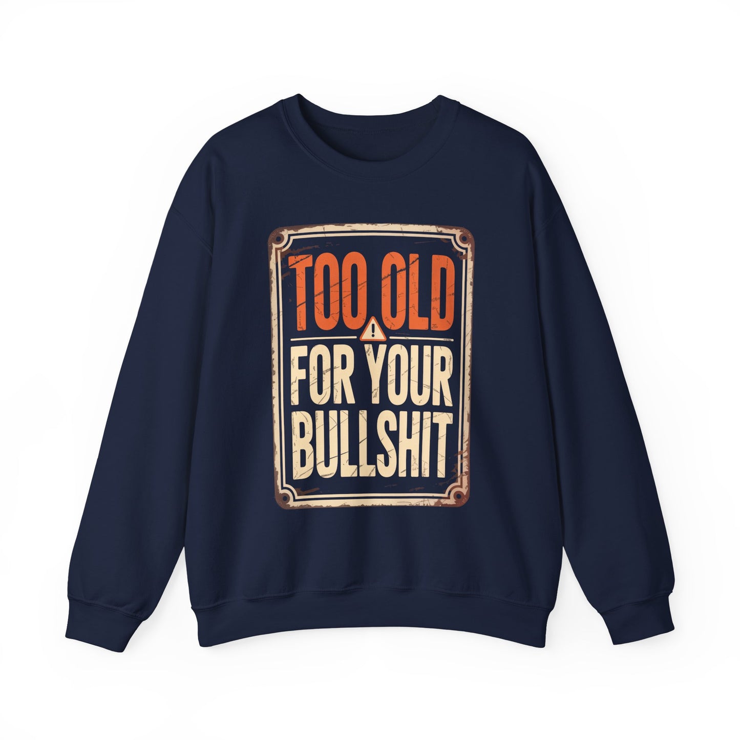 "Too Old For Your Bullshit" Vintage Sweatshirt