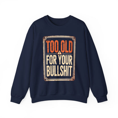 "Too Old For Your Bullshit" Vintage Sweatshirt