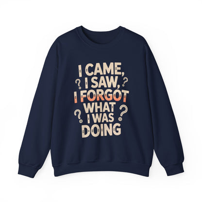 "I Came, I Saw, I Forgot What I Was Doing" Vintage Sweatshirt