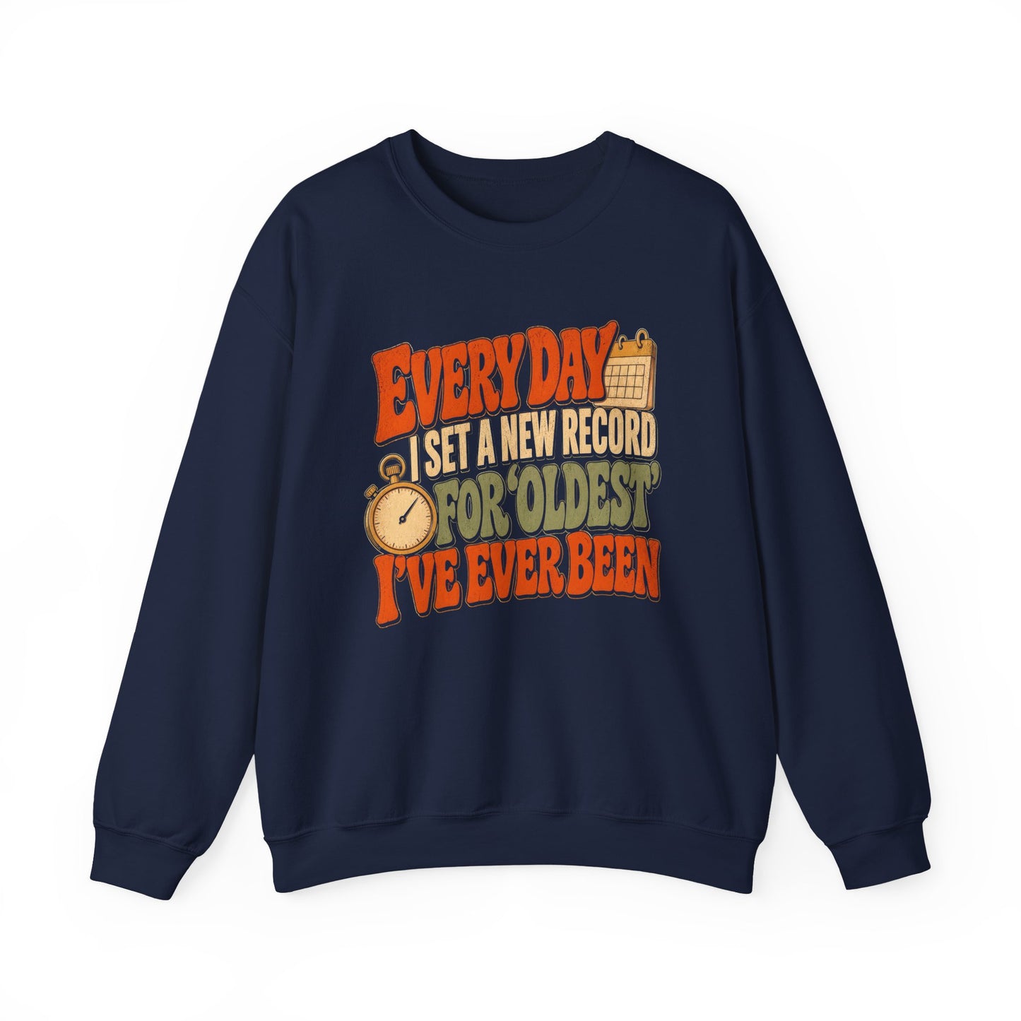 "Everyday I Set a New Record for Oldest I've Ever Been" Vintage Sweatshirt