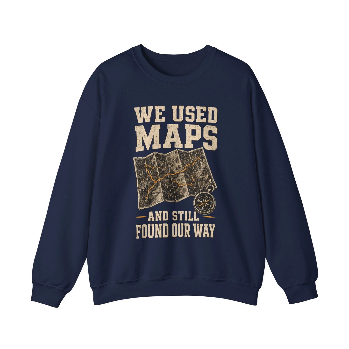 "We Used Maps and Still Found Our Way" Vintage Sweatshirt