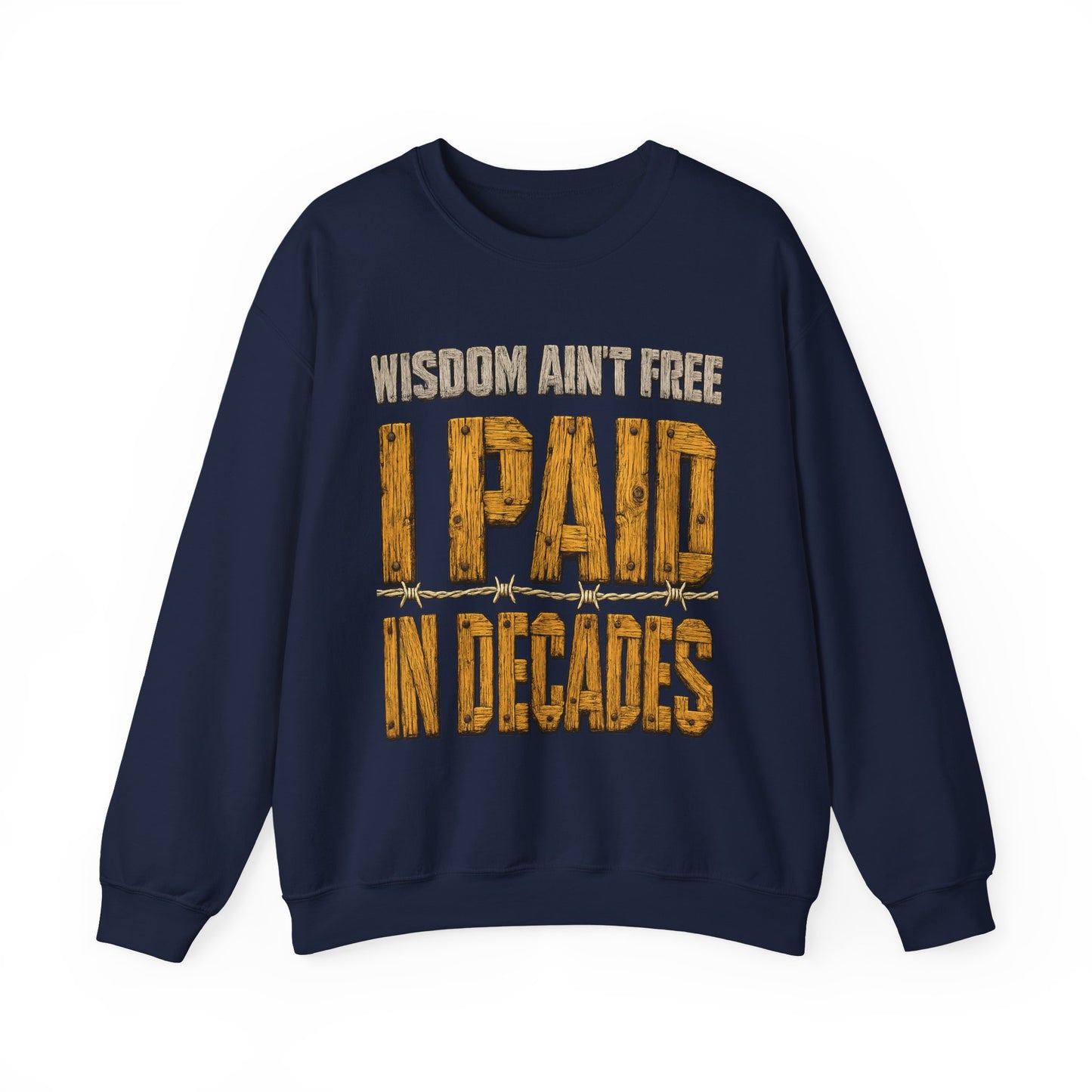 "Wisdom Ain’t Free. I Paid in Decades" Vintage Sweatshirt