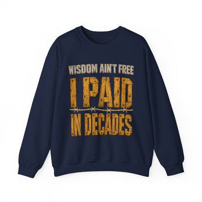 "Wisdom Ain’t Free. I Paid in Decades" Vintage Sweatshirt