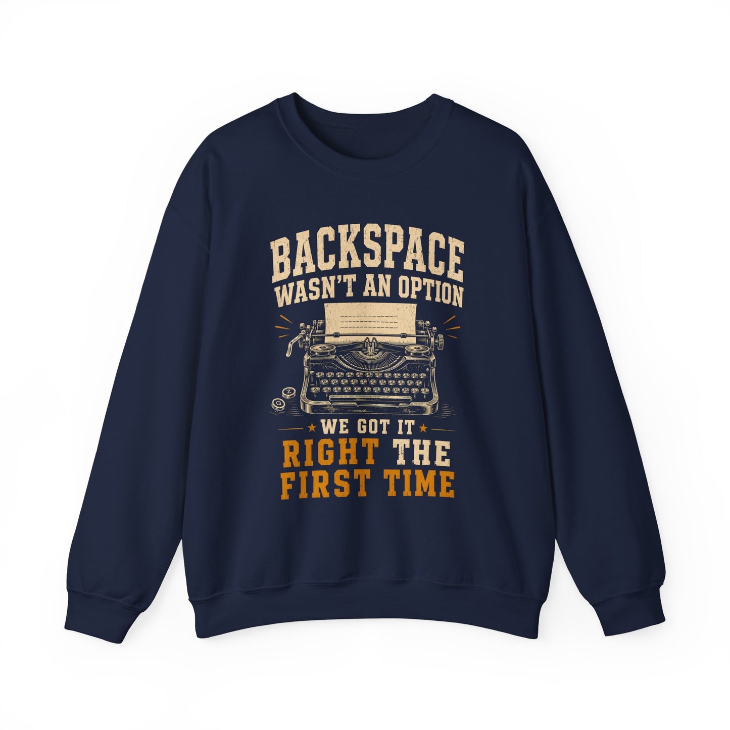 "Backspace Wasn't An Option. We Got It Right The First Time" Vintage Sweatshirt