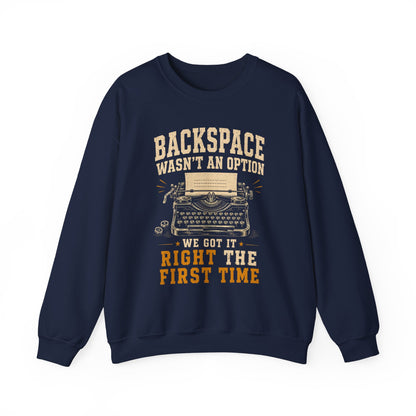 "Backspace Wasn't An Option. We Got It Right The First Time" Vintage Sweatshirt