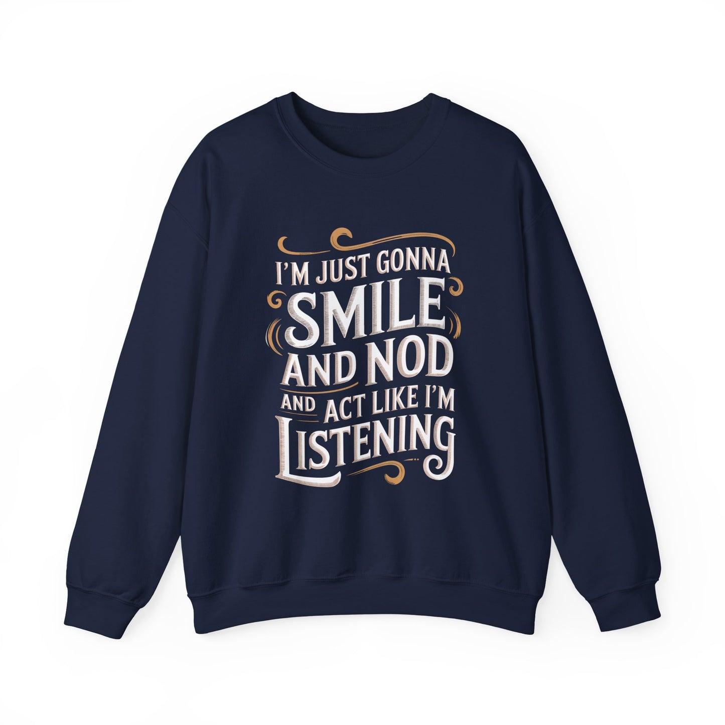 "Smile And Nod And Act Like I’m Listening" Vintage Sweatshirt